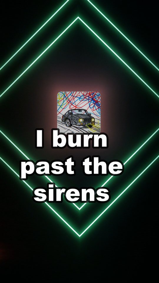 Kortvideo i stående format: sångtexten ”I burn past the sirens” i stora vita bokstäver med ett litet omslag med en ritad bil, inuti gröna neonrutor